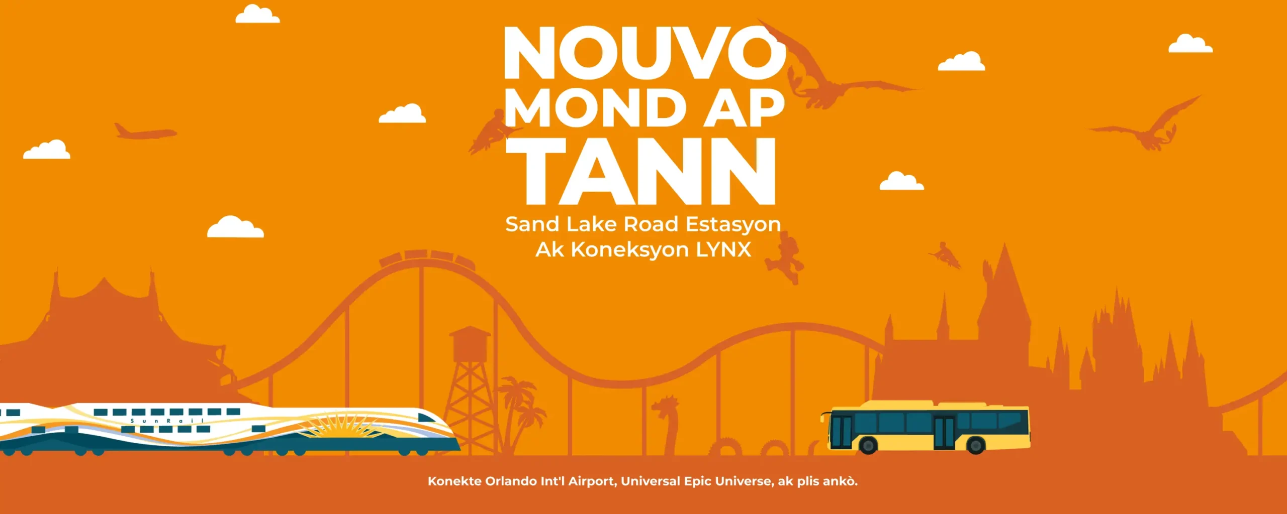 Nouvo mond ap tann ou! Estasyon Sand Lake ak koneksyon LYNX. Konekte Ayewopò Entènasyonal Orlando, Universal Epic Universe, ak plis ankò. New Worlds Await! Sand Lake Station With LYNX Connections. Connecting Orlando Int’l Airport, Universal Epic Universe, and more.