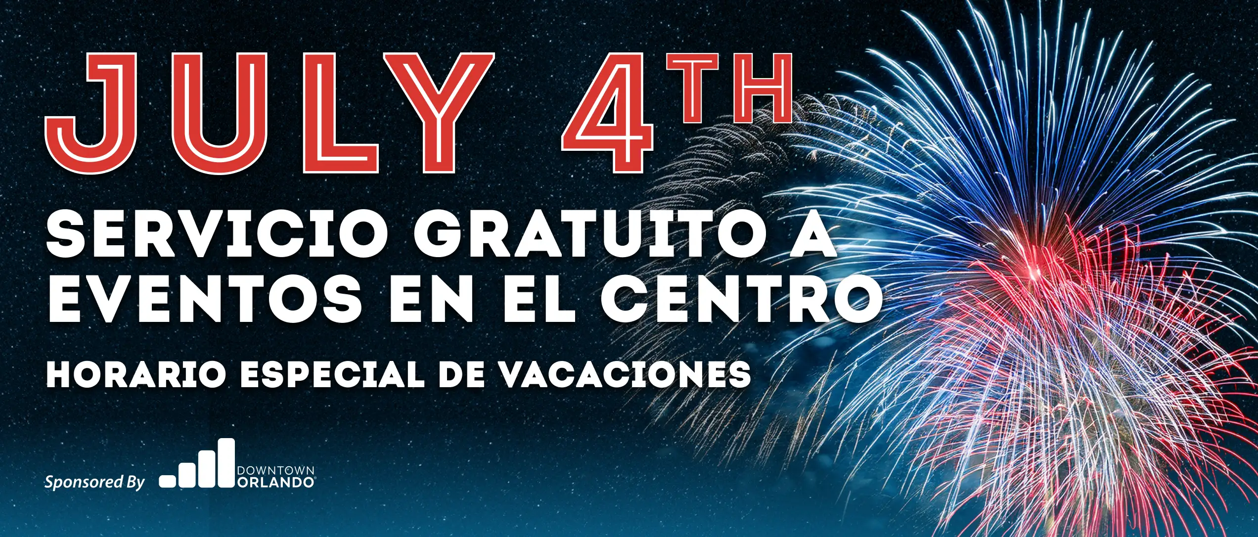 July 4th! Free Service to Downtown Events. Special Holiday Schedule. Sponsored by Downtown Orlando (DDB).